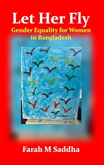 Let Her Fly : Gender Equality for Women In Bangladesh